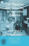 The Physician and Sexuality in Victorian America - John S. Haller Jr., Robin M. Haller