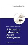 A Manual for Laboratory Animal Management - Jonathan David Ward, Robin Ward