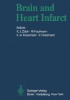 Brain and Heart Infarct: Proceedings of the Third Cologne Symposium, June 16-19, 1976 - K.J. Zülch, W. Kaufmann, K.-A. Hossmann