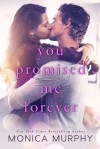 You Promised Me Forever - Monica Murphy