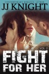 Fight for Her, Volume 2 - J.J. Knight