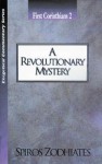 A Revolutionary Mystery: First Corinthians Chapter Two Exegetical Commentary Series - Spiros Zodhiates