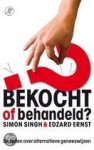 Bekocht Of Behandeld? De Feiten Over Alternatieve Geneeswijzen - Simon Singh