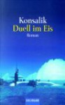 Duell Im Eis. Roman - Heinz G. Konsalik