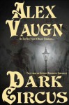 Dark Circus (Gateway Roadhouse) - Alex Vaugn