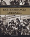 II wojna światowa. Eksterminacja ludności - Krzysztof Kurek, Artur Wąsowski, Justyna Grabowska, Aneta Dąbrowska, Barbara Manińska, Iwona Dolewska, Janina Stasiszyn, Agnieszka Rychlewicz, Adrianna Janusz