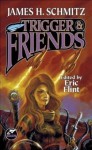 Trigger & Friends - Eric Flint, James H. Schmitz