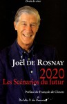 2020, les scénarios du futur: comprendre le monde qui vient - Joël de Rosnay