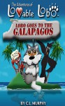 The Adventures of Lovable Lobo: Lobo Goes to the Galapagos - C.E. Murphy, C.E. Murphy