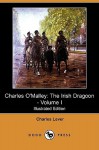 Charles O'Malley: The Irish Dragoon - Volume I (Illustrated Edition) (Dodo Press) - Charles James Lever, Hablot Knight Browne