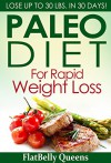 PALEO: Paleo Diet For Rapid Weight Loss: Lose Up To 30 lbs. In 30 Days (Paleo diet, Paleo diet for weight loss, Paleo diet for beginners, Diabetes diet, Ketogenic diet, Anti inflammatory diet) - FlatBelly Queens