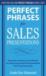 Perfect Phrases for Sales Presentations: Hundreds of Ready-to-Use Phrases for Delivering Powerful Presentations That Close Every Sale (Perfect Phrases Series) - Linda Eve Diamond