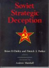 Soviet Strategic Deception - Brian D. Dailey, Andrew Marshall, Patrick J. Parker