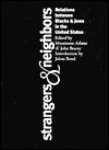 Strangers & Neighbors: Relations Between Blacks & Jews in the United States - Maurianne Adams