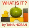 What is It? - Tana Hoban