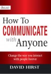 How To Communicate With Anyone - David Hirst