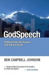 Godspeech: Putting Divine Disclosures Into Human Words - Ben Campbell Johnson