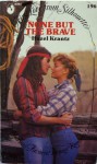 None But The Brave (First Love from Silhouette, #196) - Hazel Krantz