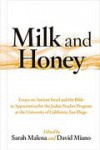 Milk and Honey: Essays on Ancient Israel and the Bible in Appreciation of the Judaic Studies Program at the University of California - University of California