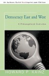 Democracy East and West: A Philosophical Overview - Howard P. Kainz