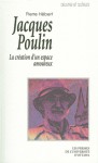 Jacques Poulin: La Creation D'Un Espace Amoureux - Pierre Hébert