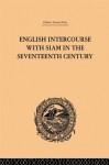 English Intercourse with Siam in the Seventeenth Century (Trubner's Oriental Series) - John Anderson