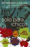 Solo Para Chicos: For Young Men Only - Jeff Feldhahn, Eric Rice