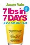 7 Lbs in 7 Days: The Juice Master Diet - Jason Vale