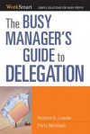 The Busy Manager's Guide to Delegation - Richard Luecke, M. Perry McIntosh