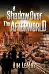 A Shadow Over the Afterworld - Jim LeMay, Judy Bullard