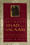 Between Jihad and Salaam: Profiles in Islam - Joyce M. Davis