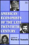 American Economists of the Late Twentieth Century - Warren J. Samuels