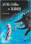 La Decision de Teodoro - Irene Singer