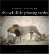 National Geographic: The Wildlife Photographs - John G. Mitchell