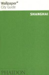 Wallpaper City Guide: Shanghai - Wallpaper Magazine, Wallpaper Magazine