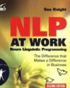 Nlp At Work: The Difference That Makes A Difference In Business (People Skills For Professionals Series) (People Skills For Professionals Series) - Sue Knight