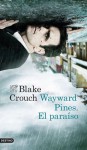 Wayward Pines: El paraíso - Aleix Montoto, Blake Crouch