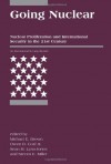 Going Nuclear: Nuclear Proliferation and International Security in The21st Century (<I>International Security</I> Readers) - Michael E. Brown