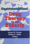 Gastrointestinal Drug Therapy in the Elderly - James W. Cooper