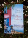 Die Wolkenfischerin: Roman - Claudia Winter