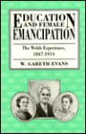 Education and Female Emancipation: The Welsh Experience - W. Gareth Evans