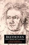 Beethoven: Letters, Journals and Conversations - Ludwig van Beethoven, Michael Hamburger