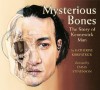 Mysterious Bones: The Story of Kennewick Man - Katherine Kirkpatrick, Emma Stevenson