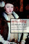 The Boy King: Edward VI and the Protestant Reformation - Diarmaid MacCulloch