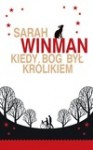 Kiedy Bóg był królikiem - Sarah Winman, Krzysztof Obłucki