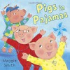 Pigs in Pajamas - Maggie Smith