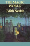 The Magic World - E. (Edith) Nesbit