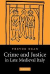 Crime And Justice In Late Medieval Italy - Trevor Dean