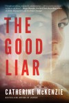 The Good Liar - Catherine McKenzie