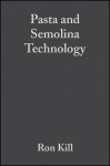 Pasta and Semolina Technology - Ron Kill, K Turnbull